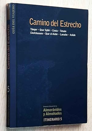 Seller image for CAMINO DEL ESTRECHO. Tanger - Qsar Sghir - Ceuta - Tetuan - Chefchaouen - Qsar el-Kebir - Larache - Asilah. (Itinerario cultural de los almoravides y almohades, Itinerario 5) for sale by Libros con Vidas