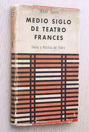MEDIO SIGLO DE TEATRO FRANCÉS. Teoría y Práctica del Teatro