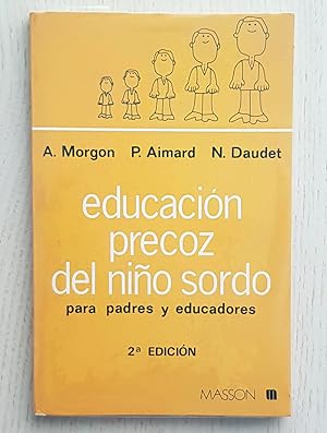 EDUCACIÓN PRECOZ DEL NIÑO SORDO. Para padres y educadores.