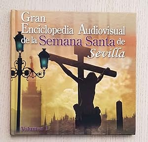 GRAN ENCICLOPEDIA AUDIOVISUAL DE LA SEMANA SANTA DE SEVILLA. Volumen 1. (Librito+CD)