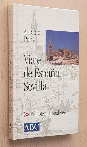 VIAJE DE ESPAÑA. SEVILLA (Col. Biblioteca Hispalense, 25)