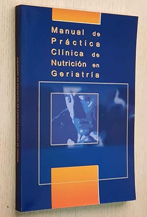 Imagen del vendedor de MANUAL DE PRÁCTICA CLÍNICA DE NUTRICIÓN EN GERIATRÍA a la venta por Libros con Vidas
