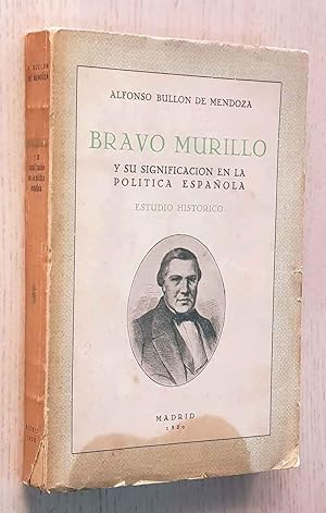 Imagen del vendedor de BRAVO MURILLO Y SU SIGNIFICACIN EN LA POLITICA ESPAOLA. Estudio Histrico. a la venta por Libros con Vidas