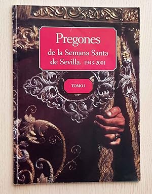 PREGONES DE LA SEMANA SANTA DE SEVILLA. 1943-2001. Tomo I.