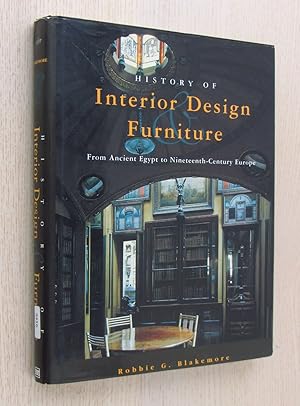 HISTORY OF INTERIOR DESIGN AND FURNITURE. From Ancien Egypt to Nineteenth-Century Europe