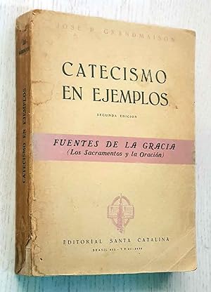Catecismo en ejemplos. APUNTES Y EJEMPLOS DE CATECISMO. Tercera Parte: FUENTES DE LA GRACIA (Los ...