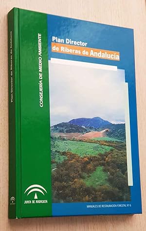 PLAN DIRECTOR DE RIBERAS DE ANDALUCÍA. (Manuales de Restauración Forestal nº 6)