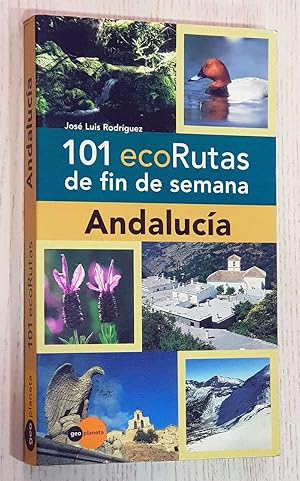 101 ECORUTAS DE FIN DE SEMANA. ANDALUCÍA