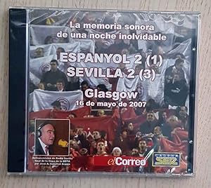 ESPANYOL 2 (1) - SEVILLA 2 (3). Glasgow, 16 de mayo de 2007. La memoria sonora de una noche inolv...