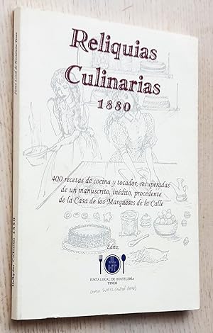 RELIQUIAS CULINARIAS 1880. 400 recetas de cocina y tocador, recuperadas de un manuscrito, inédito...
