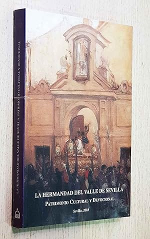 Seller image for LA HERMANDAD DEL VALLE DE SEVILLA. Patrimonio Cultural y Devocional for sale by Libros con Vidas