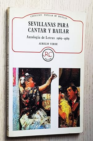 SEVILLANAS PARA CANTAR Y BAILAR. Antología de Letras 1969-1989