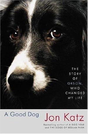 Immagine del venditore per A Good Dog: The Story of Orson, Who Changed My Life venduto da WeBuyBooks