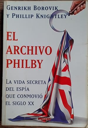 Seller image for El Archivo Philby. La Vida Secreta Del Espa Que Conmovi El Siglo XX for sale by DEL SUBURBIO  LIBROS- VENTA PARTICULAR