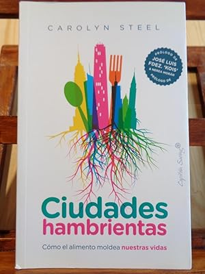 Seller image for CIUDADES HAMBRIENTAS. Cmo el alimento moldea nuestras vidas. for sale by LIBRERA ROBESPIERRE