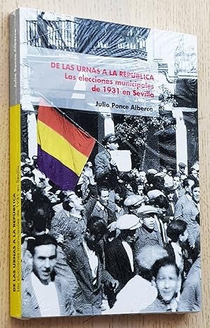 DE LAS URNAS A LA REPÚBLICA. Las elecciones municipales de 1931 en Sevilla