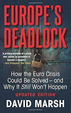 Image du vendeur pour Europe's Deadlock: How the Euro Crisis Could be Solved -- and Why it Won't Happen: How the Euro Crisis Could Be Solved And Why It Still Wont Happen mis en vente par WeBuyBooks