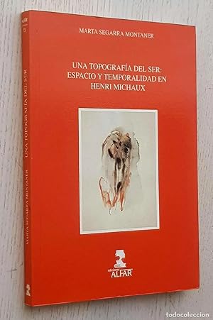 Image du vendeur pour UNA TOPOGRAFA DEL SER: ESPACIO Y TEMPORALIDAD EN HENRI MICHAUX mis en vente par Libros con Vidas