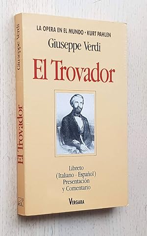 EL TROVADOR. Libreto Italiano-Español. Presentación y comentario (col. La Opera en el Mundo)