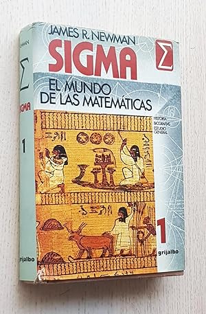 Sigma. EL MUNDO DE LAS MATEMÁTICAS. Selección de textos matemáticos de todos los tiempos. Volumen 1