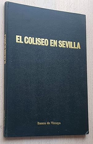 Seller image for EL COLISEO EN SEVILLA. 50 aos despus de la exposicin Iberoamricana. Semblanza de una poca: Arquitectura y vida sociocultural de Sevilla for sale by Libros con Vidas