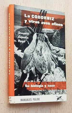 LA CODORNIZ Y OTRAS AVES AFINES. Su biología y caza