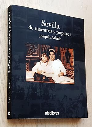 Imagen del vendedor de SEVILLA DE MAESTROS Y PUPITRES a la venta por Libros con Vidas