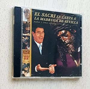 EL SACRI LE CANTA A LA MADRUGÁ DE SEVILLA. Saetas y temas cófrades (CD)