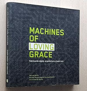 Imagen del vendedor de MACHINES OF LOVING GRACE. Fabricacin digital, arquitectura y buen vivir a la venta por Libros con Vidas
