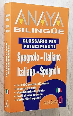 SPAGNOLO-ITALIANO ITALIANO-SPAGNOLO. ITALIANO-ESPAÑOL ESPAÑOL-ITALIANO. Glossario per principiant...