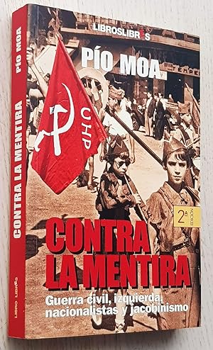 Imagen del vendedor de CONTRA LA MENTIRA. Guerra civil, izquierdas, nacionalistas y jacobinismo a la venta por Libros con Vidas