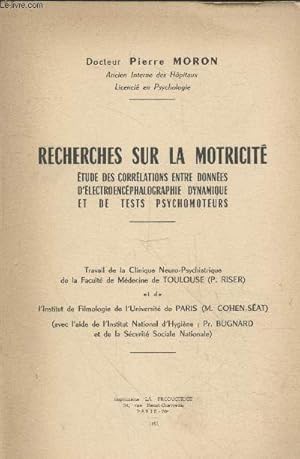 Imagen del vendedor de Recherches sur la motricit - Etude des corrlations entre donnes d'lectroencphalographie dynamique et de tests psychomoteurs a la venta por Le-Livre