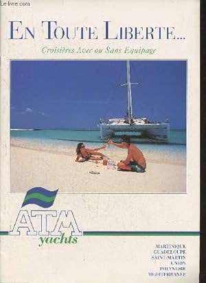 Seller image for Brochure ATM Yachts- En toute libert. Croisires avec ou sans quipage- Martinique, Guadeloupe, Saint-Martin, Union, Polynsie, Mditerrane for sale by Le-Livre