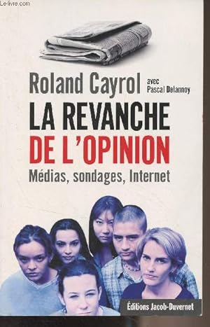 Imagen del vendedor de La revanche de l'opinion (Mdias, sondages, internet) - "Quelle France demain ?" a la venta por Le-Livre