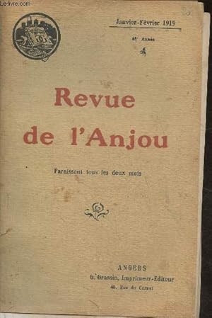 Bild des Verkufers fr Revue de l'Anjou 65e anne- Janvier-Fvrier 1915-Sommaire: Angers et l'Anjou pendant la Guerre (aout, septembre, octobre 1914) par G. Grassin- La cote 132. conte vcu par Yves Tyasbon- Anatole France. Ses origines angevines et son oeuvre par Henri-Maurice zum Verkauf von Le-Livre