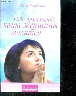Bild des Verkufers fr Chto proishodit, kogda zhenschiny molyatsya , ouvrage en russe - What Happens When Women Pray zum Verkauf von Le-Livre