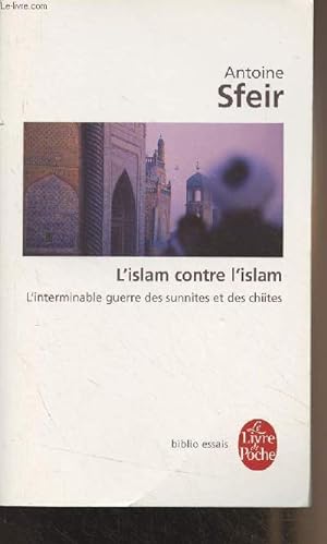 Image du vendeur pour L'islam contre l'islam - L'interminable guerre des sunnites et des chiites - "Le livre de poche" n33399 mis en vente par Le-Livre