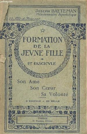 Seller image for Formation de la jeune fille 1er fascicule : Son Ame, son Coeur, sa Volont� (3e �dition) for sale by Le-Livre