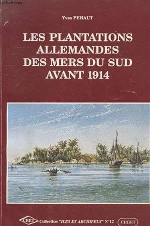 Bild des Verkufers fr Les plantations allemandes des mers du Sud avant 1914 (Collection "Iles et archipels" n12) zum Verkauf von Le-Livre