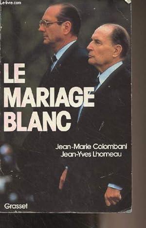 Bild des Verkufers fr Le mariage blanc, Mitterrand-Chirac zum Verkauf von Le-Livre