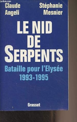 Image du vendeur pour Le nid de serpents, bataille pour l'Elyse (1993-1995) mis en vente par Le-Livre