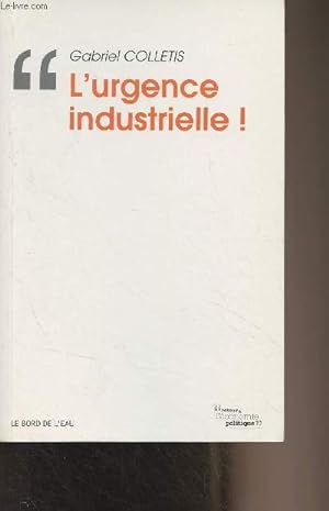 Bild des Verkufers fr L'urgence industrielle ! - "Retour  l'conomie politique" zum Verkauf von Le-Livre