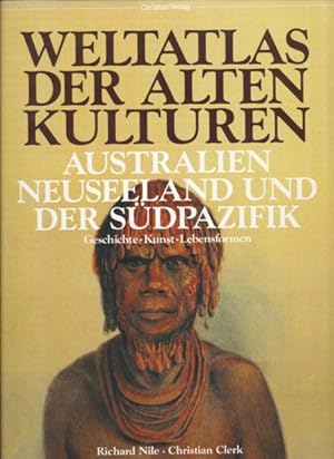 Weltatlas der Alten Kulturen: Australien, Neuseeland und der Südpazifik. Geschichte, Kunst, Leben...