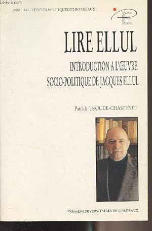 Bild des Verkufers fr Lire Ellul, introduction  l'oeuvre socio-politique de Jacques Ellul zum Verkauf von Le-Livre