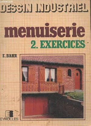 Seller image for Menuiserie Tome 2 : Exercices (Collection "Dessin industriel") for sale by Le-Livre