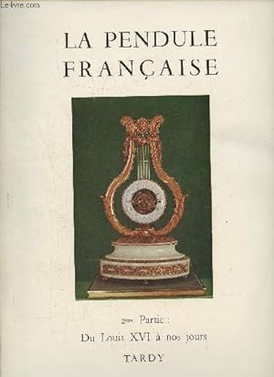 Image du vendeur pour La pendule franaise des origines  nos jours 2me partie Du Louis XVI  nos jours mis en vente par Le-Livre