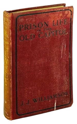 Prison Life in the Old Capitol and Reminiscences of the Civil War