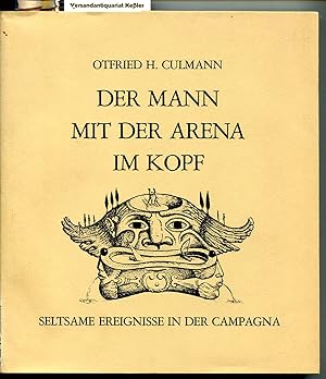 Der Mann mit der Arena im Kopf : Seltsame Ereignisse in der Campagna. Mit 19 Illustrationen und 4...