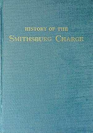 Seller image for History of the Smithsburg charge composed of Trinity, Smithburg, Md., Mt. Moriah, Foxville, Md., St. Paul's, Greensburg, Md for sale by Wonder Book