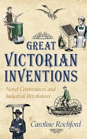 Seller image for Great Victorian Inventions: Novel Contrivances and Industrial Revolutions for sale by WeBuyBooks